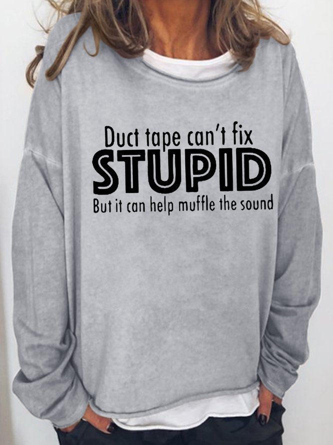 Duct Tape Cannot Fix Stupid Women's Crew Neck Casual Sweatshirt