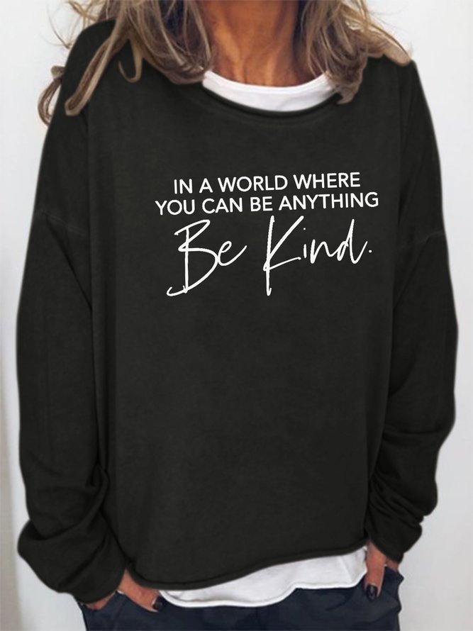 In a World Where You Can Be Anything BE KIND Sweatshirt