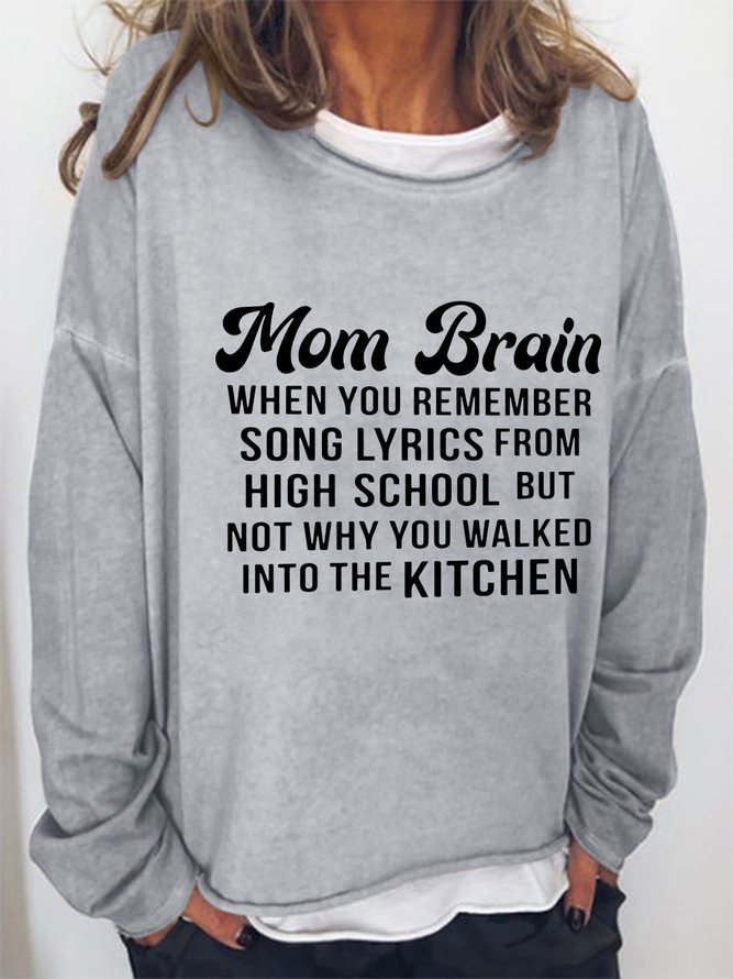 Mom Brain When You Remember Song Lyrics From High School But Not Why You Walked Into The Kitchen Cotton-Blend Long Sleeve Sweatshirt