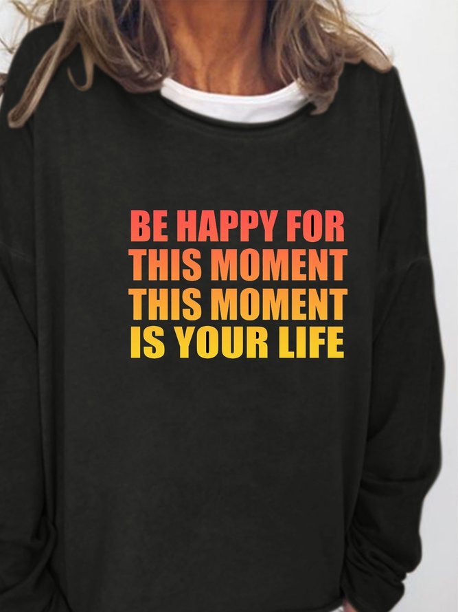 Be Happy For This Moment, This Moment Is Your Life Ladies Pullover