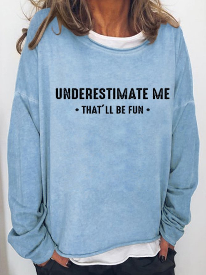 Underestimate Me That'll Be Fun Women‘s Crew Neck Letter Sweatshirt