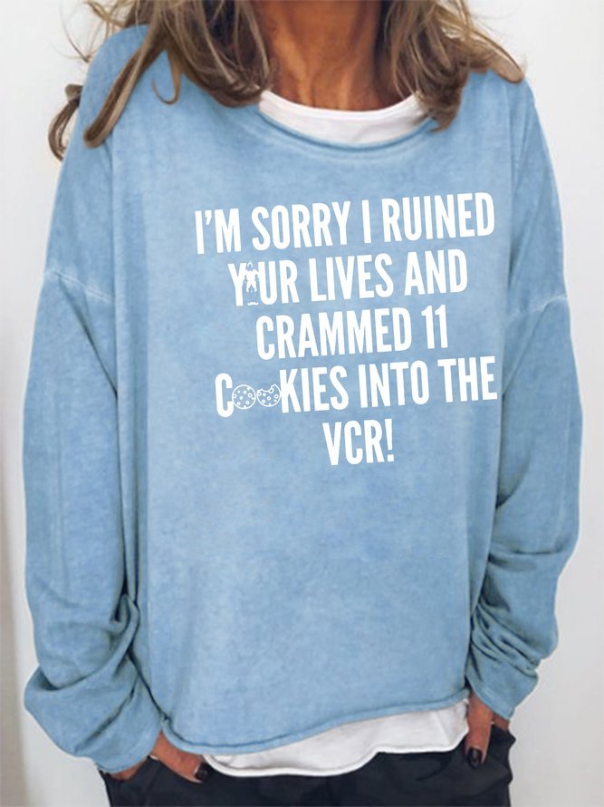I'm Sorry I Ruined Your Life Sweatshirt