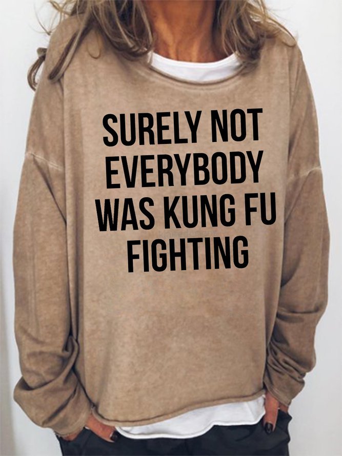 Surely Not Everybody Was Kung Fu Fighting Sweatshirt