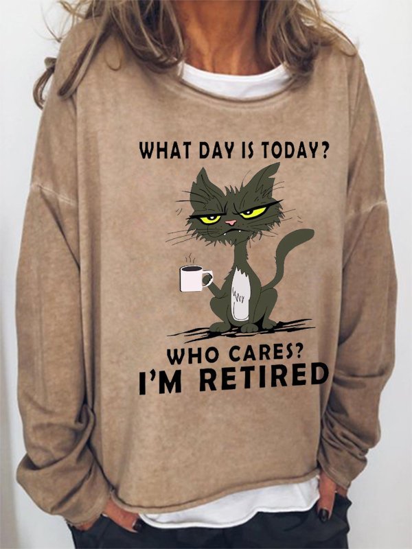 Women Funny What Day Is Today Who Cares Im Retired Black Cat Simple Loose Sweatshirts