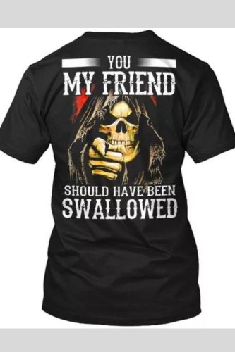 You My Friend Should Be Swallowed Skull Print Tee