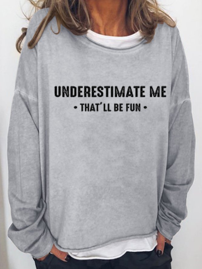 Underestimate Me That'll Be Fun Women‘s Crew Neck Letter Sweatshirt