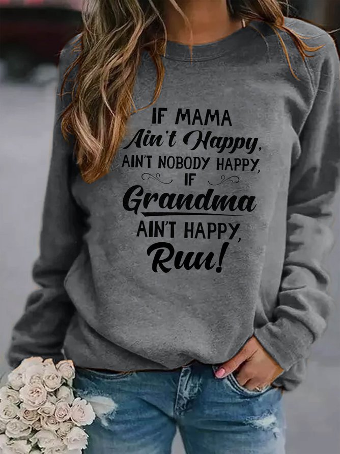 If Mama Ain’t Happy Ain’t Nobody Happy If Grandma Ain’t Happy Run Women's long sleeve sweatshirt