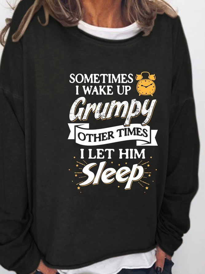 Sometimes I Wake up Grumpy Printed Sweatshirt