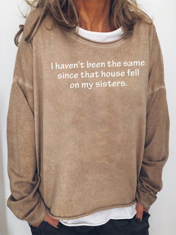 I Haven't Been The Same Sweatshirt