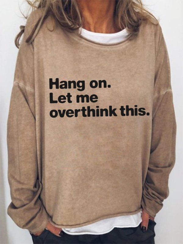 Hang On Let Me Overthink This Long Sleeve Sweatshirt