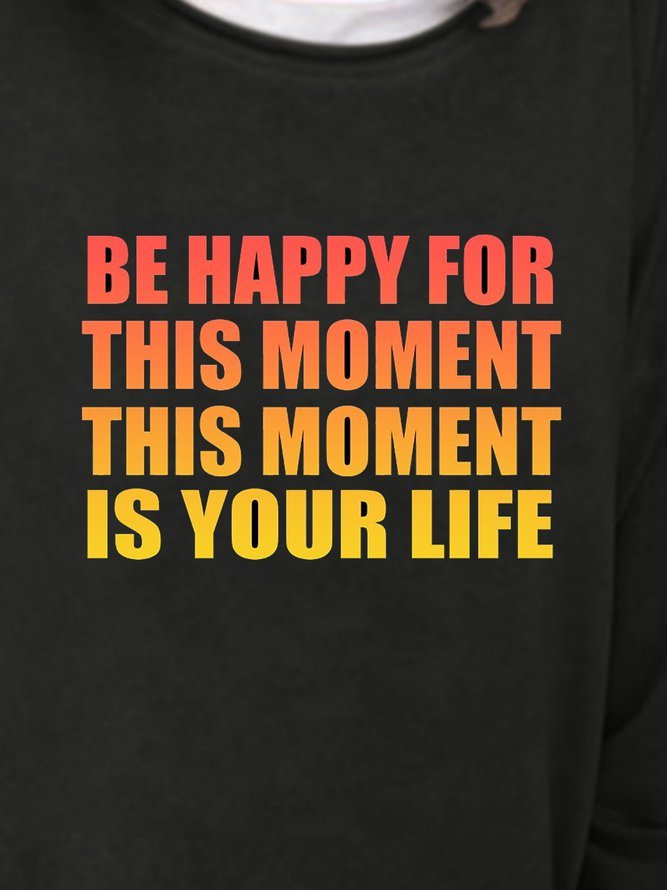 Be Happy For This Moment, This Moment Is Your Life Ladies Pullover