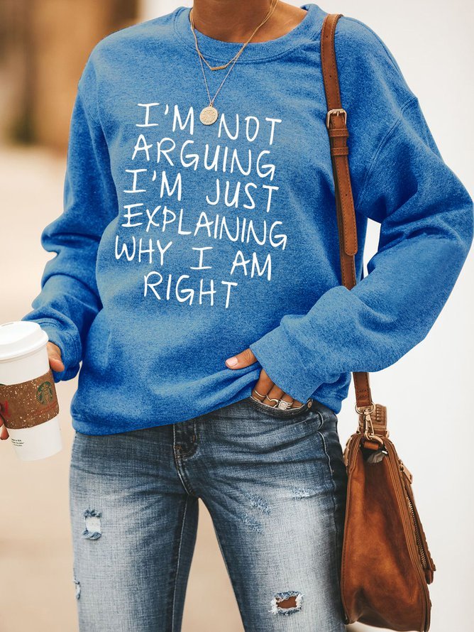 I am not arguing Long Sweatshirt
