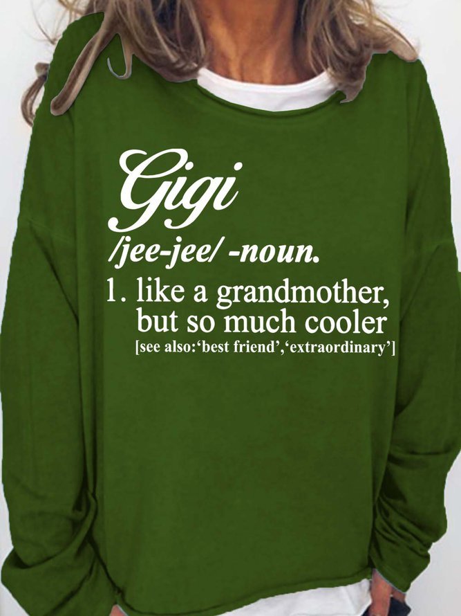 Gigi Like A Grandmother But So Much Cooler Casual Sweatshirts