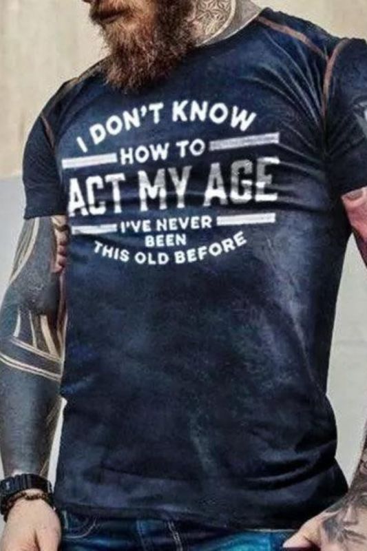 I Don'T Know How To Act My Age I'Ve Never Been This Old  Men's Vintage Short Sleeve T-Shirt