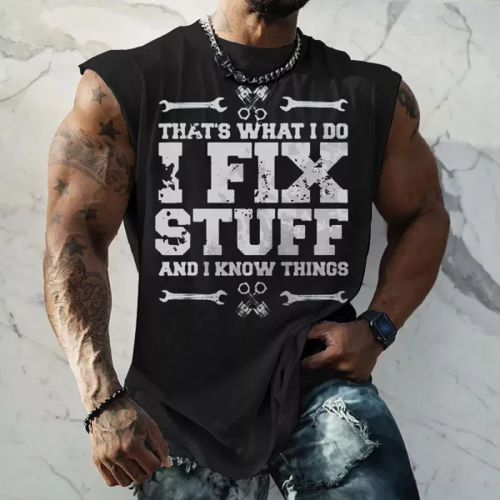 I FIX Stuff And I Know Things  Fun Slogan Creative Print Men's Fashion Casual  Cap Sleeve Shirt