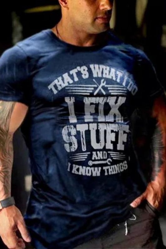 I FIX Stuff And I Know Things  Fun Slogan Creative Print Men's Fashion Casual T-Shirt