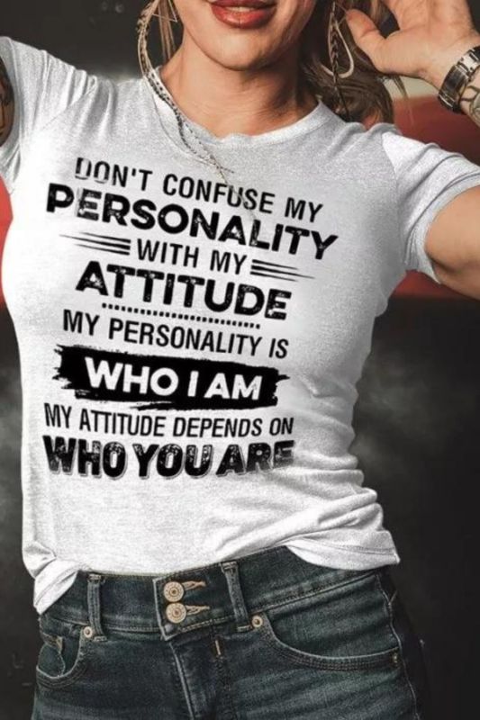 Don't Confuse My Personality With My Attitude  Fun Print Women's Fashion T-Shirt