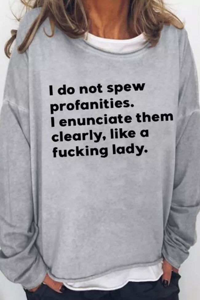 I Enunciate Profanities Like A  Casual Regular Fit Sweatshirt