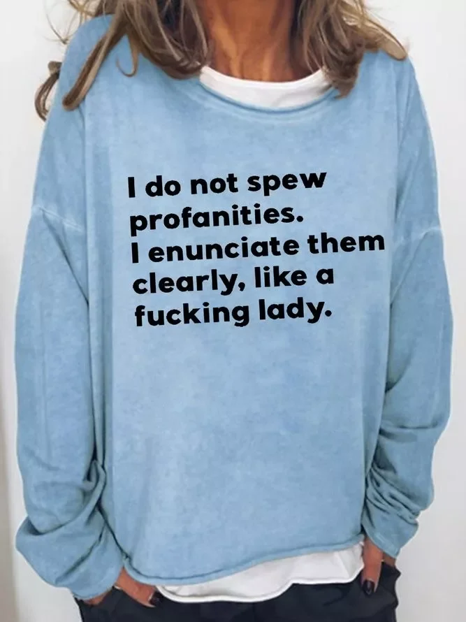 I Enunciate Profanities Like A  Casual Regular Fit Sweatshirt