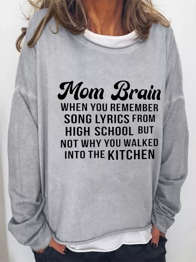 Mom Brain When You Remember Song Lyrics From High School But Not Why You Walked Into The Kitchen Cotton-Blend Long Sleeve Sweatshirt