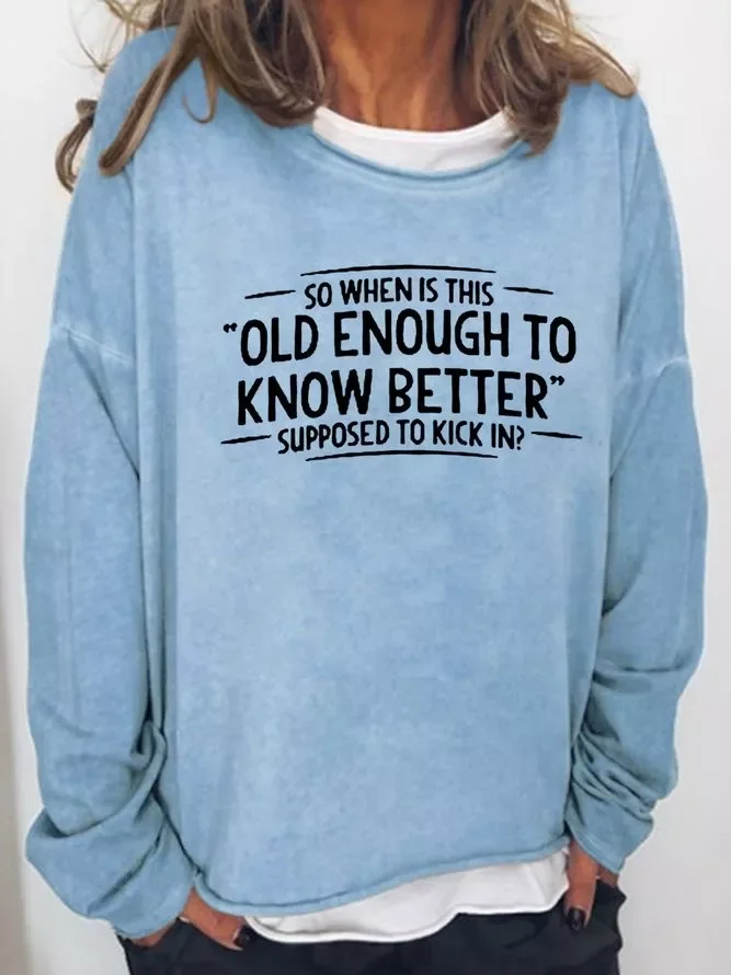 When does Old Enough To Know Better Cotton Women's Sweatshirt