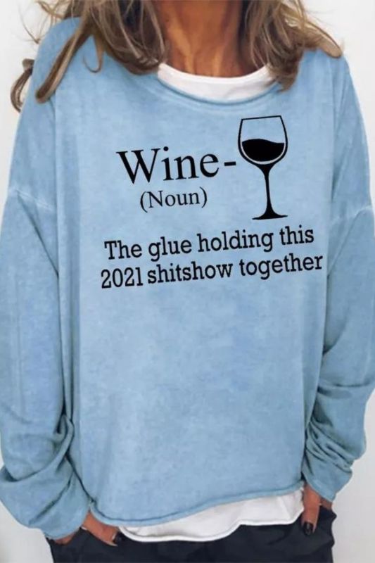 Wine The Glue Holding This Shitshow Together Sweatshirt