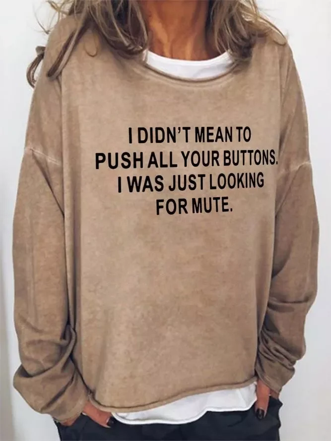 I Didn't Mean To Push All Your Buttons I Was Just Looking For Mute Casual Sweatshirts