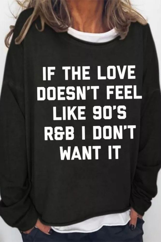 Love 90's R&B Funny Sweatshirt