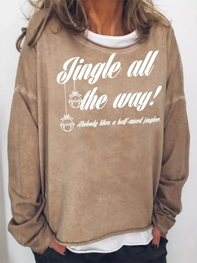 Jingle All the Way Nobody likes a half-assed jingler Sweatshirt