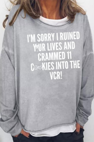 I'm Sorry I Ruined Your Life Sweatshirt