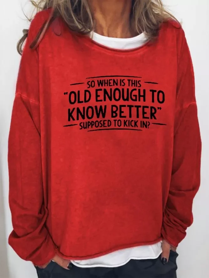 When does Old Enough To Know Better Cotton Women's Sweatshirt