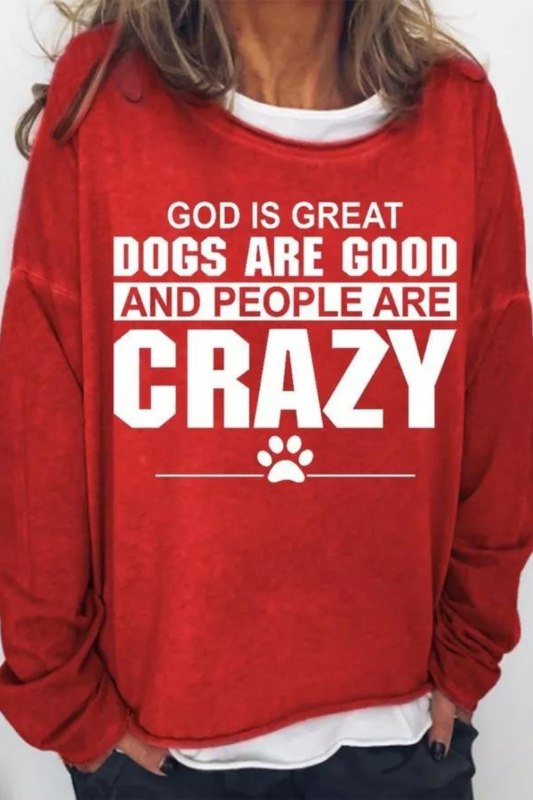 God Is Great Dogs Are Good And People Are Crazy Women's Crew Neck Sweatshirt