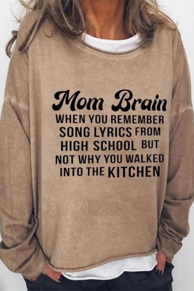 Mom Brain When You Remember Song Lyrics From High School But Not Why You Walked Into The Kitchen Cotton-Blend Long Sleeve Sweatshirt