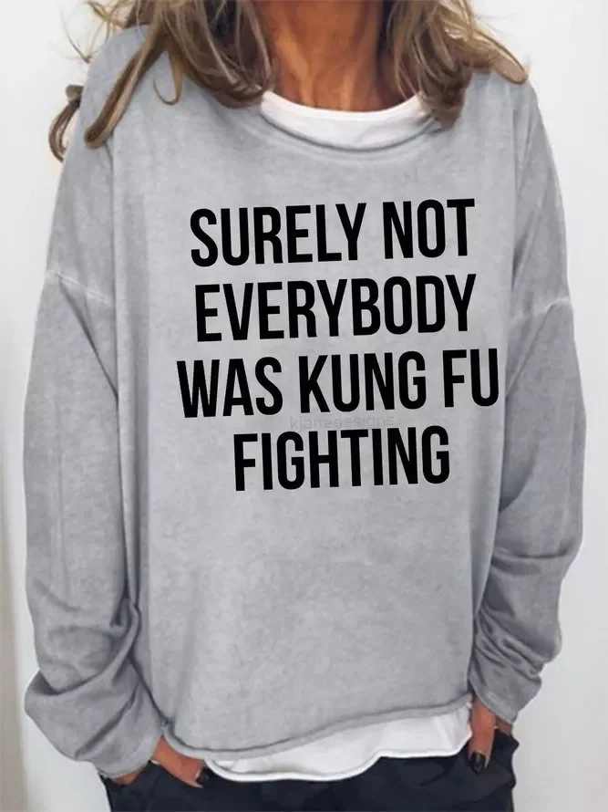 Surely Not Everybody Was Kung Fu Fighting Sweatshirt