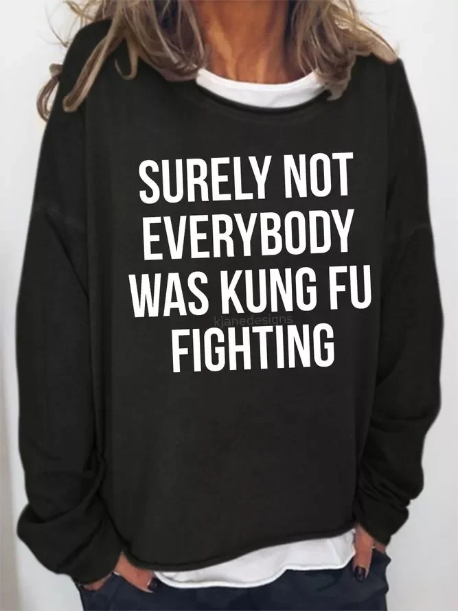 Surely Not Everybody Was Kung Fu Fighting Sweatshirt
