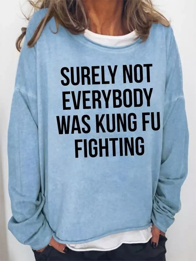 Surely Not Everybody Was Kung Fu Fighting Sweatshirt