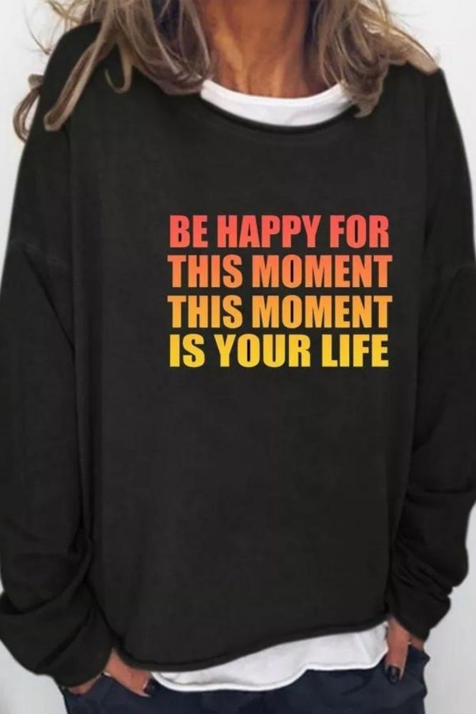 Be Happy For This Moment, This Moment Is Your Life Ladies Pullover