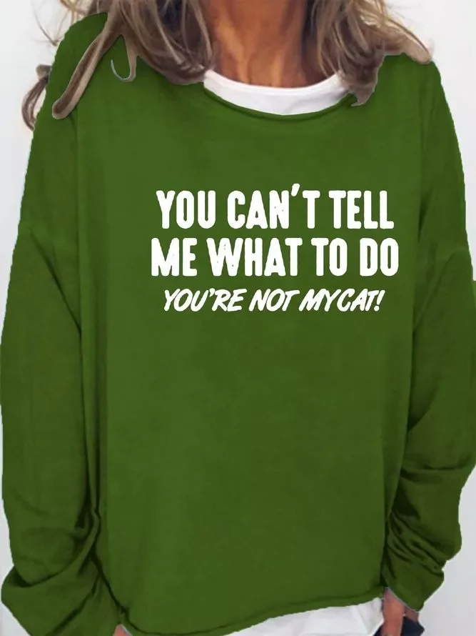 You Can't Tell Me What To Do You're Not Mycat Women's sweatshirt