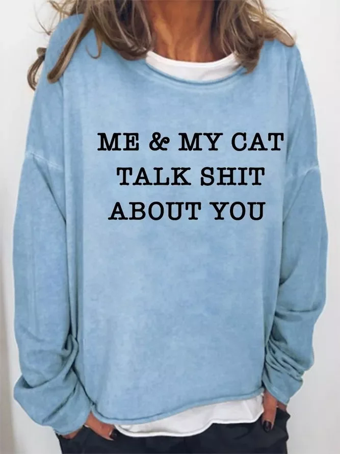 Me And My Cat Talk Shit About You Sweatshirt