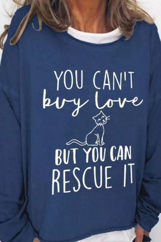 You Can't Buy Love But You Can Rescue It Cotton Blends Casual Crew Neck Sweatshirts