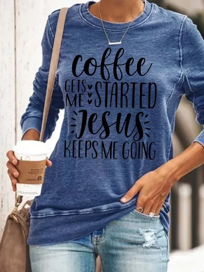 Coffee Gets Me Started Jesus Keeps Me Going Cotton Blends Sweatshirts