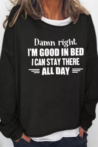 Damn Right I'm Good In Bed Sweatshirt