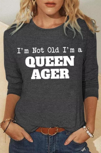 I'm Not Old I'm a Queen-ager Women's Sweatshirt