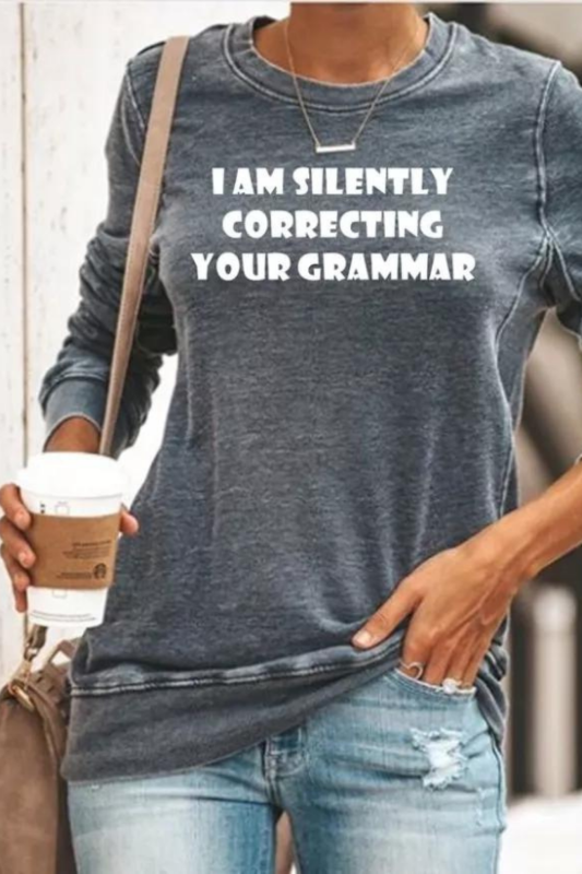 I am Silently Correcting your Grammar Sweatshirt