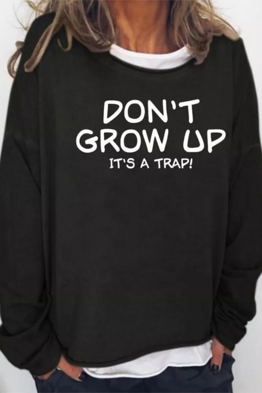 Don't Grow Up It's A Trap Women's sweatshirt