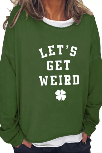 Four Leaf Clover Sweatshirt Let's Get Weird Women's Pullover St Patrick's Day Hoodie
