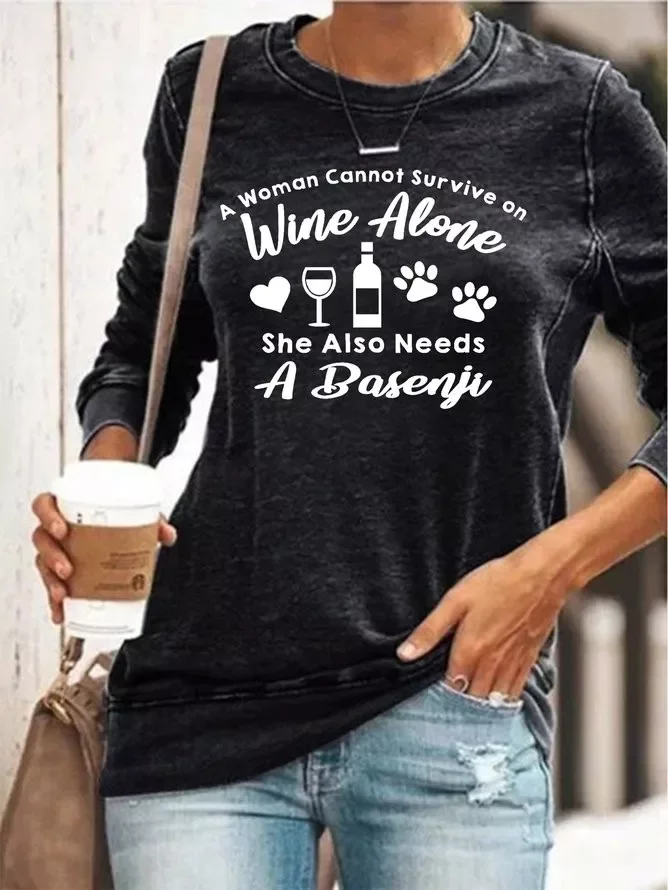 A Woman Cannot Survive On Wine Alone Sweatshirt