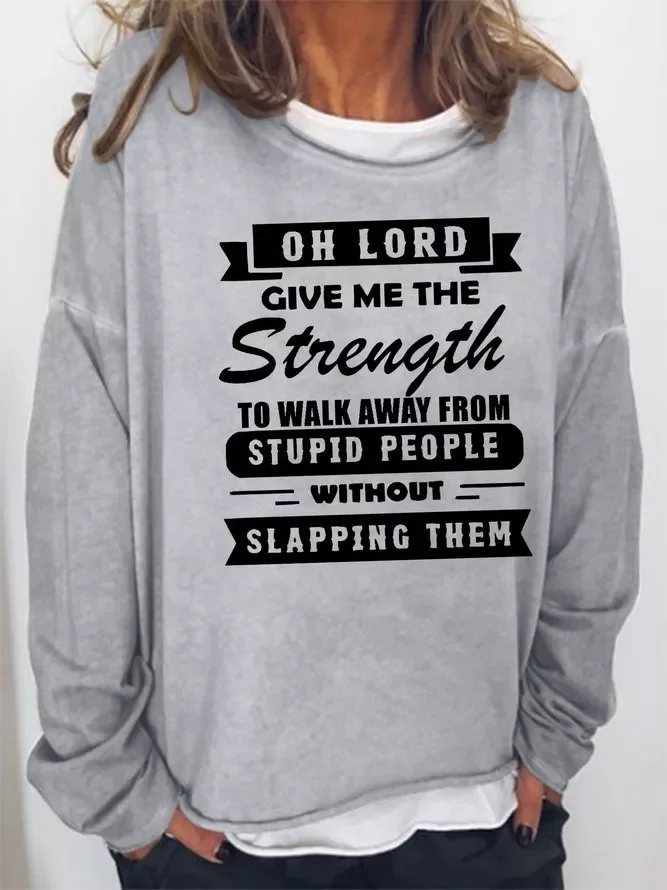 Oh Lord Give Me Strength To Away From Stupid People Sweatshirt