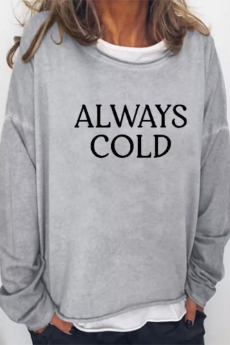 Always Cold Letter Sweatshirt
