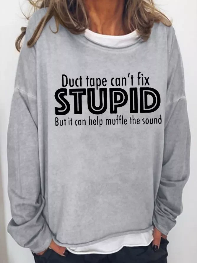Duct Tape Cannot Fix Stupid Women's Crew Neck Casual Sweatshirt